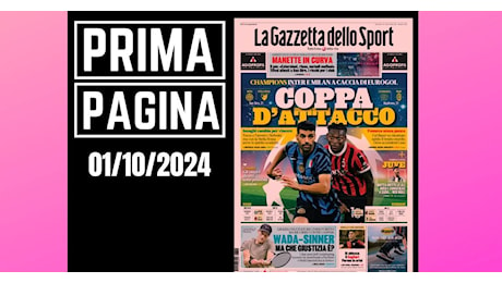 Prima pagina Gazzetta dello Sport: Inter e Milan a caccia di Eurogol