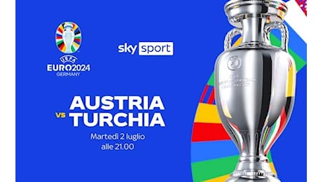 Austria-Turchia, dove vedere la partita degli Europei 2024 in tv e streaming