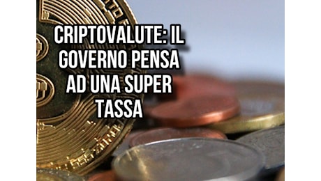 Criptovalute: il governo pensa a una super tassa sulle plusvalenze; i dettagli