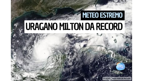 Meteo estremo: Uragano MILTON, un mostro figlio del Global Warming