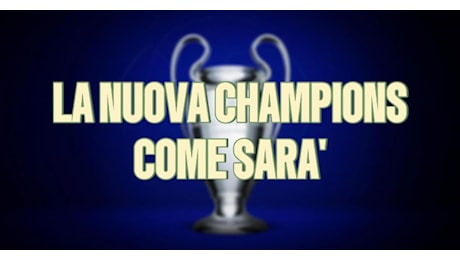 Come sarà la nuova Champions League? Date e criteri di compisizione dei gironi