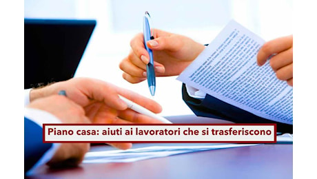 Piano Casa, aiuti economici ai lavoratori che si trasferiscono e nuovi alloggi a prezzi calmierati: idea Confindustria