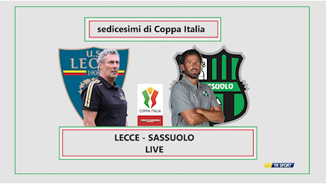 LIVE – Coppa Italia: Lecce-Sassuolo 0-0, la cronaca