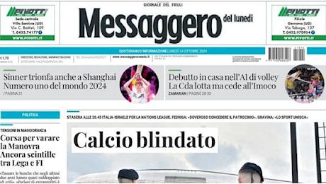 Messaggero Veneto su Italia-Israele: Calcio blindato. Spalletti: 'Una partita per la pace'