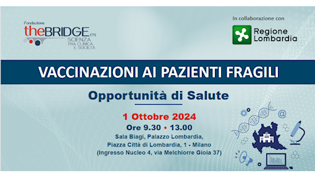 Fondazione The Bridge in collaborazione con Regione Lombardia: “Vaccinazioni ai pazienti fragili, opportunità di salute”