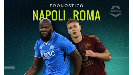 Pronostico Napoli Roma, quale sarà il risultato esatto? Il parere dei bookies