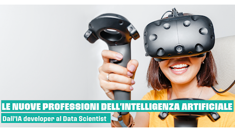 Dall’IA developer al Data Scientist: le nuove professioni dell’Intelligenza Artificiale