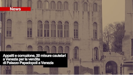 Appalti e corruzione, venti misure cautelari a Venezia per la vendita di Palazzo Papadopoli. Arrestato anche l'assessore Boraso - articolo - Rai.it