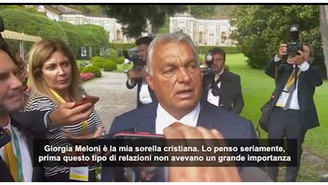 Orban da Cernobbio: «Giorgia Meloni è la mia sorella cristiana»