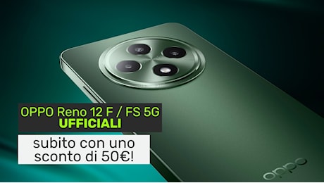 OPPO Reno 12 F 5G e Reno 12 FS 5G ufficiali in Italia: novità e prezzi!