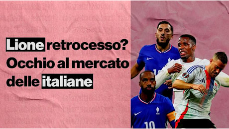 Il Lione retrocede? Da Cherki a Lacazette, ecco i big che stuzzicano le italiane