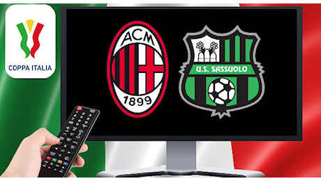 Coppa Italia: dove vedere Milan-Sassuolo gratis in Tv e streaming