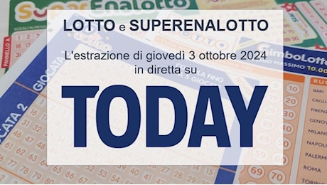 Estrazioni Lotto oggi e numeri SuperEnalotto di giovedì 3 ottobre 2024