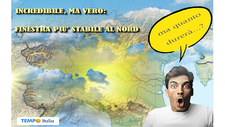 Pausa del maltempo al Nord, ma vediamo per quanto tempo. False illusioni?