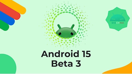 Google lancia Android 15 Beta 3: tutte le novità